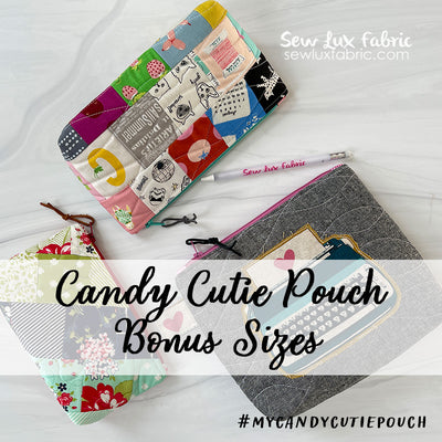 Candy Cutie Pouch Sew Along - Bonus Sizes